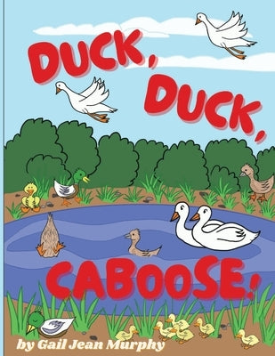 Duck, Duck, Caboose by Murphy, Gail Jean
