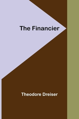 The Financier by Dreiser, Theodore