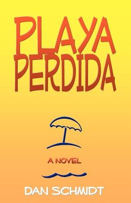 Playa Perdida by Schmidt, Dan