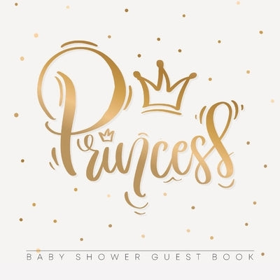 Baby Shower Guest Book: Princess Girl Gold Royal Crown Alternative Theme, Wishes to Baby and Advice for Parents, Guests Sign in Personalized w by Tamore, Casiope