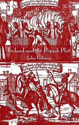 Ireland and the Popish Plot by Gibney, John