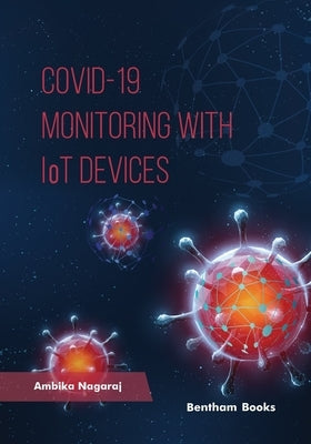 COVID 19 - Monitoring with IoT Devices by Nagaraj, Ambika