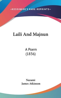 Laili And Majnun: A Poem (1836) by Nazami