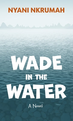 Wade in the Water by Nkrumah, Nyani
