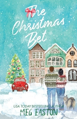 The Christmas Bet: A Sweet Holiday Romance by Easton, Meg