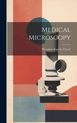Medical Microscopy by Oertel, Theodore Eugene
