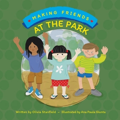 Making Friends at the Park by Stanfield, Olivia