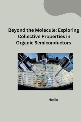 Powering the Future: Tailoring Organic Semiconductors for Efficient Devices by Herlie
