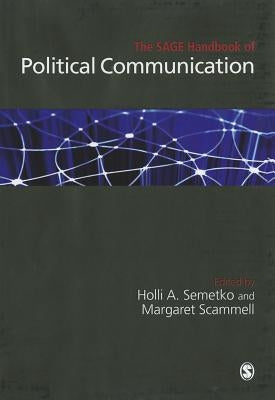 The SAGE Handbook of Political Communication by Semetko, Holli A.