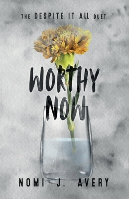 Worthy Now by Avery, Nomi J.