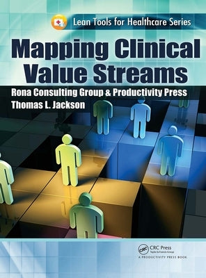 Mapping Clinical Value Streams by Jackson, Thomas L.