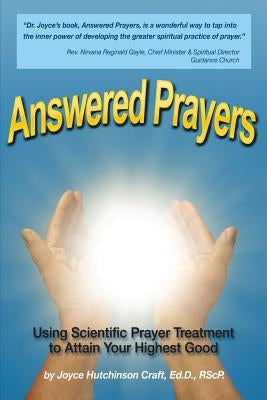 Answered Prayers: Using Scientific Prayer Treatment to Attain Your Highest Good by Craft Ed D., Joyce
