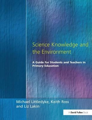 Science Knowledge and the Environment by Littledyke, Michael