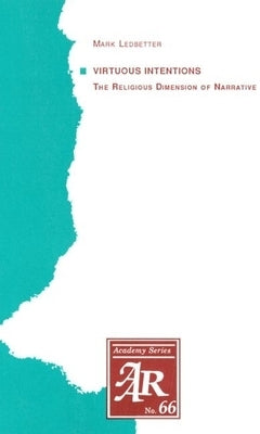 Virtuous Intentions: The Religious Dimension of Narrative by Ledbetter, Mark
