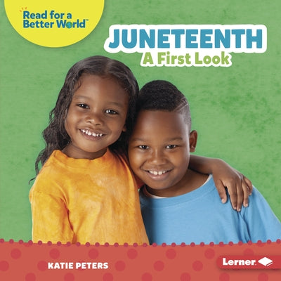Juneteenth: A First Look by Peters, Katie