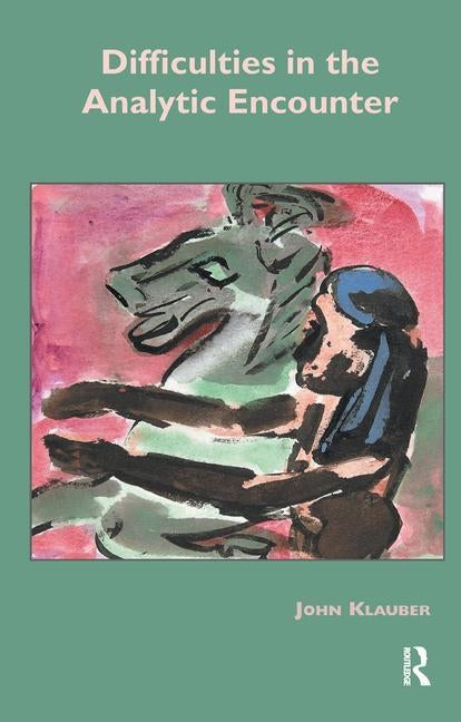 Difficulties in the Analytic Encounter by Klauber, John