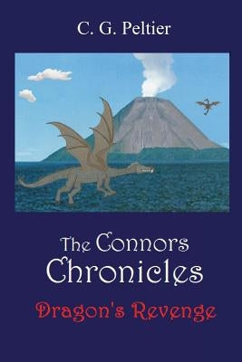 The Connors Chronicles: Dragon's Revenge by Peltier, C. G.