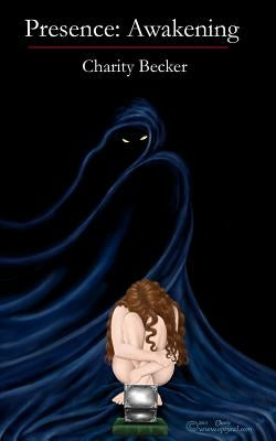 Presence: Awakening by Becker, Charity