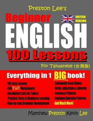 Preston Lee's Beginner English 100 Lessons For Taiwanese (British) by Preston, Matthew