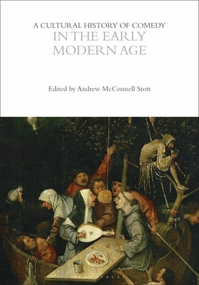 A Cultural History of Comedy in the Early Modern Age by Stott, Andrew McConnell