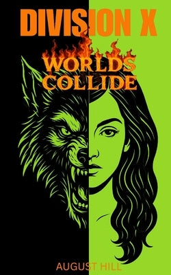 Division X 4: Worlds Collide by Hill, August