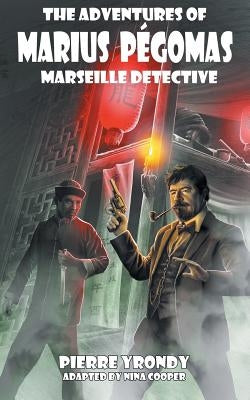 The Adventures of Marius Pegomas, Marseille Detective by Yrondy, Pierre