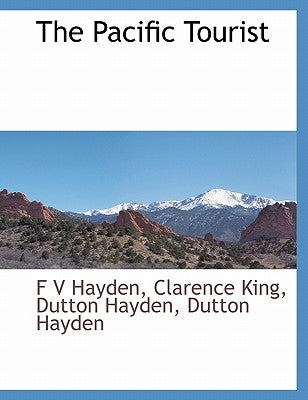 The Pacific Tourist by Hayden, F. V.