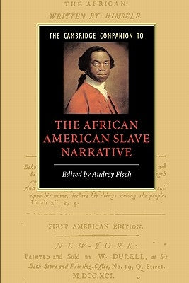The Cambridge Companion to the African American Slave Narrative by Fisch, Audrey