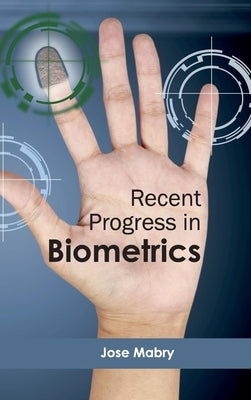 Recent Progress in Biometrics by Mabry, Jose