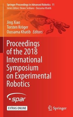 Proceedings of the 2018 International Symposium on Experimental Robotics by Xiao, Jing