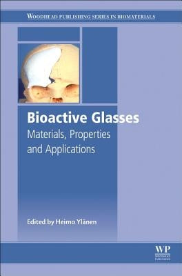 Bioactive Glasses: Materials, Properties and Applications by Ylänen, Heimo