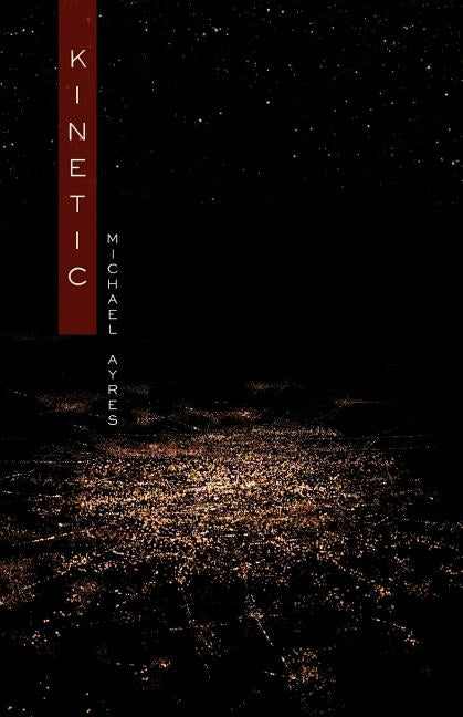 Kinetic by Ayres, Michael