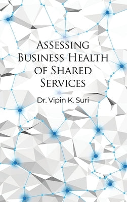 Assessing Business Health of Shared Services by Suri, Vipin K.