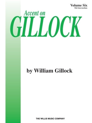 Accent on Gillock Volume 6: Mid-Intermediate Level by Gillock, William