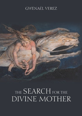 The Search for the Divine Mother by Verez, Gwenaël