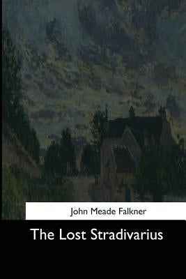 The Lost Stradivarius by Falkner, John Meade