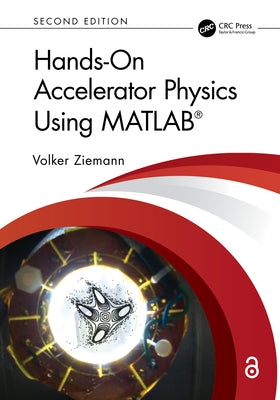 Hands-On Accelerator Physics Using MATLAB(R) by Ziemann, Volker