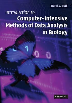 Introduction to Computer-Intensive Methods of Data Analysis in Biology by Roff, Derek A.