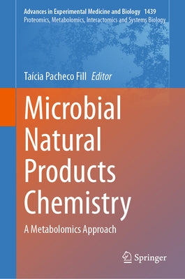 Microbial Natural Products Chemistry: A Metabolomics Approach by Pacheco Fill, Taícia