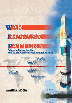 War Impulse Pattern: Primer to Not on the Map! by Moody, Wayne a.