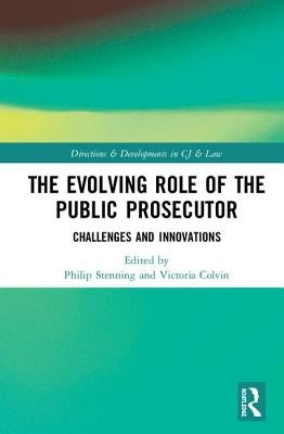 The Evolving Role of the Public Prosecutor: Challenges and Innovations by Colvin, Victoria