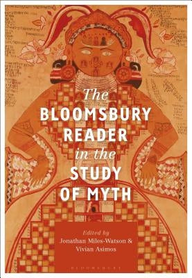 The Bloomsbury Reader in the Study of Myth by Miles-Watson, Jonathan