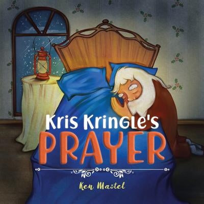 Kris Kringle's Prayer by Mastel, Ken