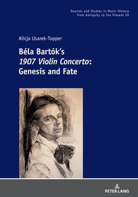 Béla Bartók's 1907 Violin Concerto: Genesis and Fate by Albrecht, Michael