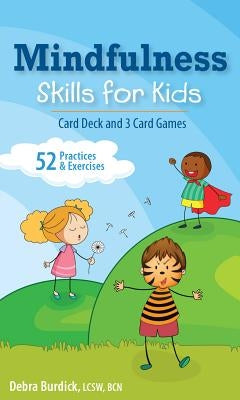 Mindfulness Skills for Kids Card Deck and 3 Card Games by Burdick, Debra