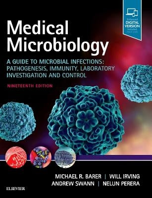 Medical Microbiology: A Guide to Microbial Infections: Pathogenesis, Immunity, Laboratory Investigation and Control by Barer, Michael R.