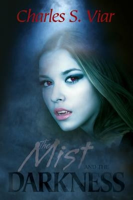 The Mist and the Darkness by Viar, Charles S.