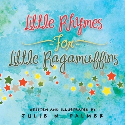 Little Rhymes For Little Ragamuffins by Palmer, Julie M.