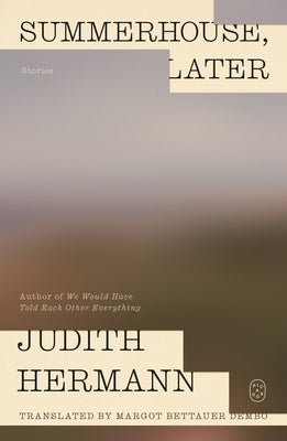 Summerhouse, Later: Stories by Hermann, Judith