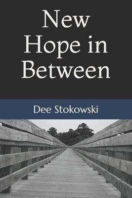 New Hope in Between by Stokowski, Dee